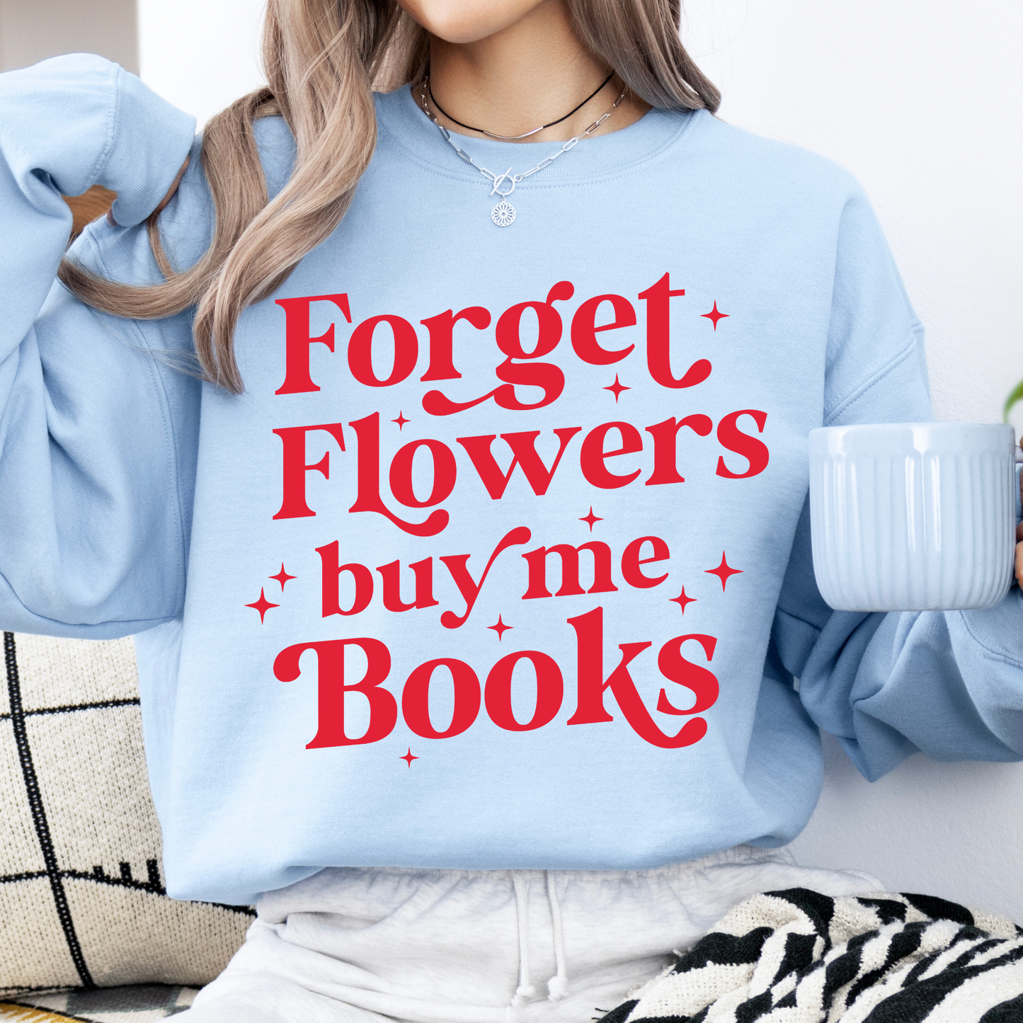 Forget Flowers Buy Me Books Sweatshirt β Book Lover Valentine Gift