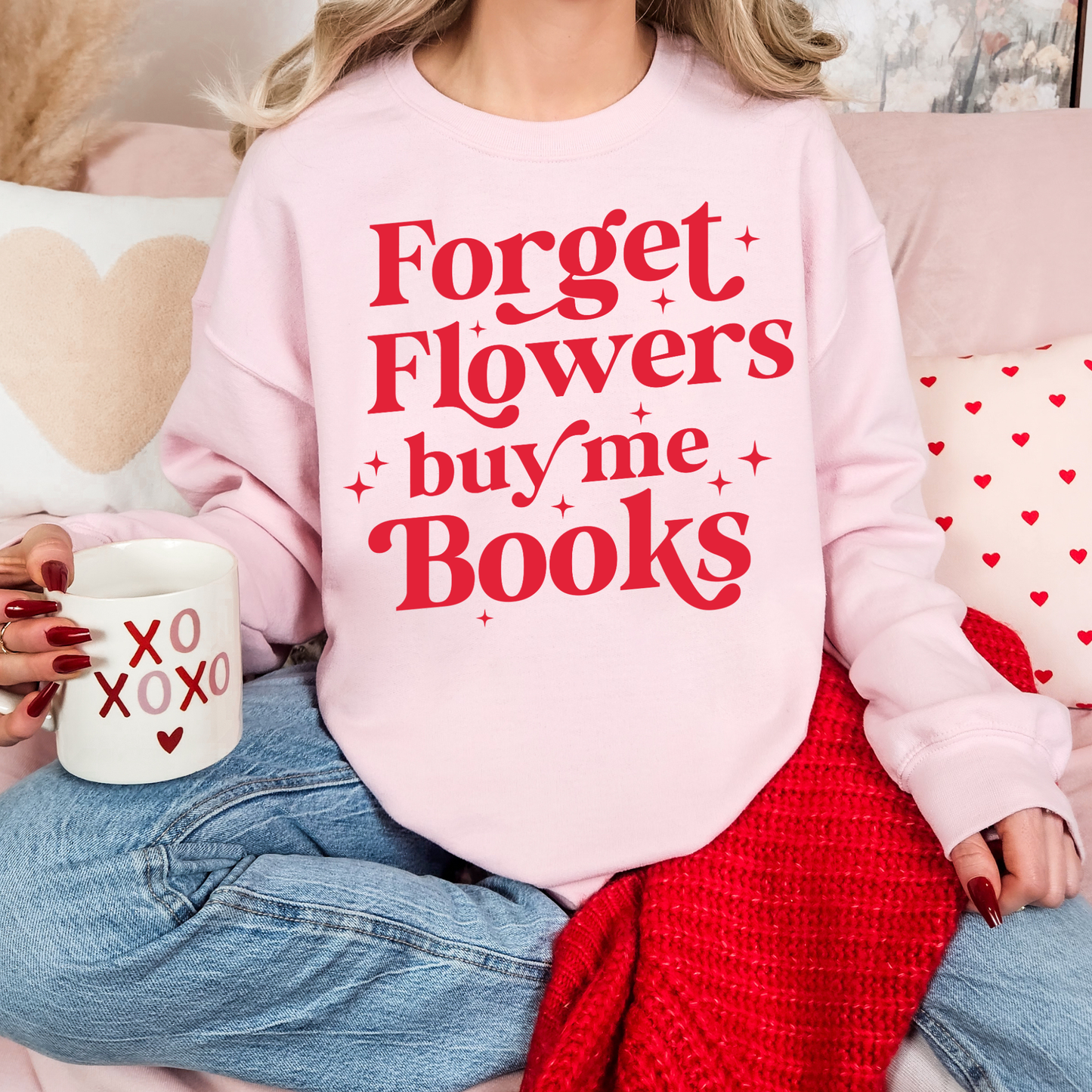 Forget Flowers Buy Me Books Sweatshirt – Book Lover Valentine Gift