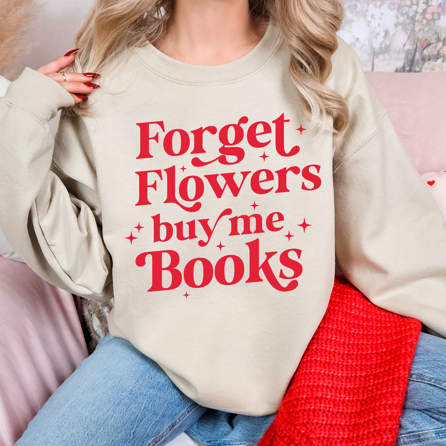 Forget Flowers Buy Me Books Sweatshirt – Book Lover Valentine Gift