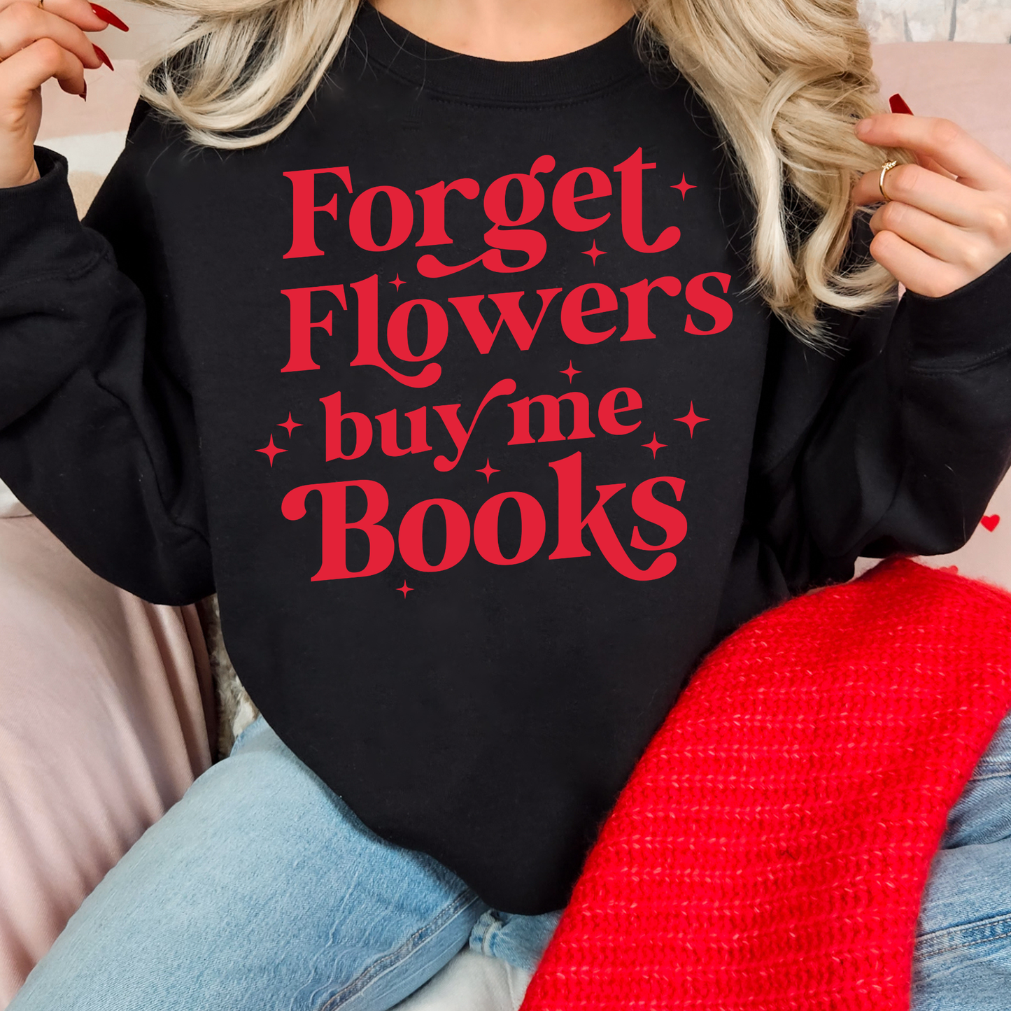 Forget Flowers Buy Me Books Sweatshirt – Book Lover Valentine Gift